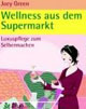 Wellness aus dem Supermarkt: Luxuspflege zum Selbermachen